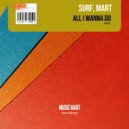 SURF, Mart - All I Wanna Do (Radio Edit)