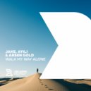 Jake, Ayili & Arsen Gold - Walk My Way Alone (Original Mix)