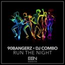 90bangerz, DJ Combo - Run The Night (Extended Mix)