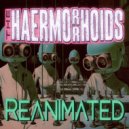 The Haermorrhoids - Reanimated ()