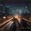 savage,agustin delsoglio - lonely words are in my mind (nebo mashup)