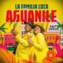 La Familia Loca - AGUANILE (Extended Mix)