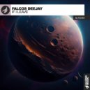 Falcos Deejay - If I Leave (Original Mix)