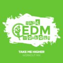 Hard EDM Workout - Take Me Higher (Instrumental Workout Mix 140 bpm)