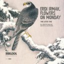 Erdi Irmak, Flowers on Monday - Time After Time