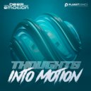 Deep Emotion - Thoughts Into Motion (Extended Mix)