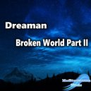 Dreaman - Broken World Part II (Original Mix)