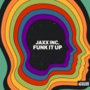 Jaxx Inc. - Funk It Up (Extended Mix)