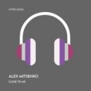 Alex Mitsenko - Close To Me (Original Mix)