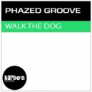 Phazed Groove - Walk The Dog (Original Mix)