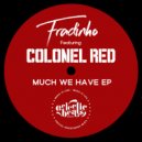 Fradinho feat. Colonel Red - Much We Have