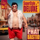 SuperStyle Deluxe - Phat Bastid (Original Mix)