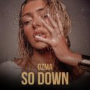 ØZMA - So Down (Original Mix)