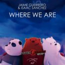 Jaime Guerrero & Isaac Sanchez - Where We Are (Original Mix)