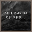 Arte Nostra - Super J (Original Mix)
