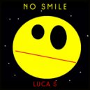 Luca S - No Smile (Original Mix)