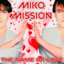 Miko Mission - The Name Of Love