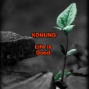 KONUNG - Life Is Good (Mix)