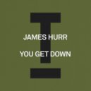James Hurr - You Get Down