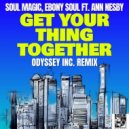 Soulmagic & Ebony Soul Ft. Ann Nesby - Get Your Thing Together (Odyssey Inc. Remix)