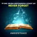 TP One, Stacey Jay, Helena Kri - Never Forget (Extended Mix)