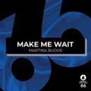 Martina Budde - Make Me Wait (Extended Mix)