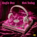 Angie Bee - Not Today (Extended Mix)