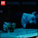 Michael Diniego - Never Drink Alone (Original Mix)