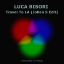 Luca Bisori - Travel To LA (Johan S Edit)