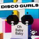 Disco Gurls - Oh Baby Baby