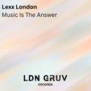 Lexx London - Music Is The Answer (Original Mix)