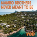 Mambo Brothers - Never Meant To Be (Original Mix)