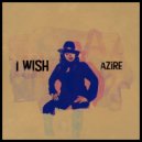 Azire - I Wish ()