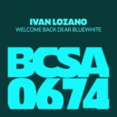 Ivan Lozano - Welcome Back Dear Bluewhite