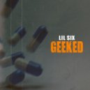 Lil Six - Geeked ()