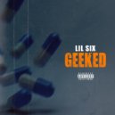 Lil Six - Geeked ()