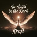 KRAFT - An Angel In The Dark ()
