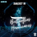 Subject 16 - Butterflies & Hurricanes (Original Mix)