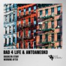 Bad 4 Life & antoanesko - Morning After (Original Mix)