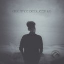 Danny CGM - Distance Between Us