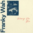 Franky Wah - Wrong For Me (Original Mix)