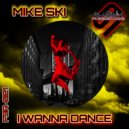 Mike Ski - I Wanna Dance ()