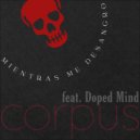 Corpus & Doped Mind - Mientras Me Desangro (feat. Doped Mind) ()