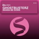 Ghostbusterz - Wanna Be Down (Original Mix)