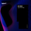 M-High - Lips Moving (Extended Mix)