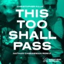Christopher Killik & Nathan Cheeseman - This Too Shall Pass (Nathan Cheeseman Remix)