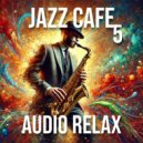 Audio Relax - Upbeat Jazz Club Music ()