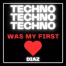 Diaz - Techno was my first Love (Full Mix)