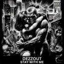DEZZOUT - Stay With Me