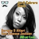 Durante & Altieri Ft. Venessa Jackson - All Ur Luv (Jordi Cabrera Remix)